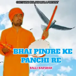Bhai Pinjre Ke Panchi Re